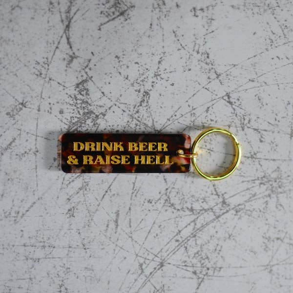 Drink Beer & Raise Hell Keychain