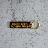 Drink Beer & Raise Hell Keychain