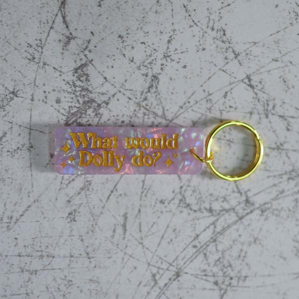 What Would Dolly Do Keychain