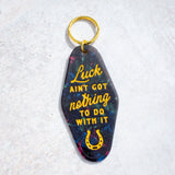 Luck Ain’t Got Nothing To Do With It Keychain