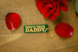 Who's Your Daddy Keychain