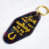 Luck Ain’t Got Nothing To Do With It Keychain