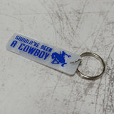 Should’ve Been A Cowboy Keychain