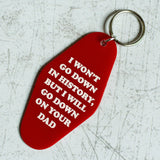 I Won't Go Down In History Motel Keychain