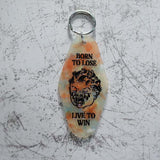 Born To Lose Live To Win Motel Keychain