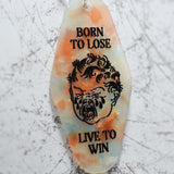 Born To Lose Live To Win Motel Keychain