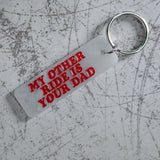 My Other Ride Is Your Dad Keychain Angled View